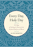 Every Day, Holy Day: 365 Days of Teachings and Practices from the Jewish Tradition of Mussar