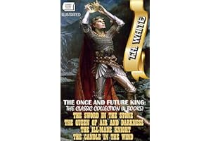 The Once and Future King: The Classic Collection (4 Books). Illustrated: The Sword in the Stone, The Queen of Air and Darknes
