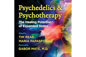 Psychedelics and Psychotherapy: The Healing Potential of Expanded States