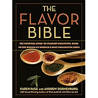 The Flavor Bible: The Essential Guide to Culinary Creativity, Based on the Wisdom of America's Most Imaginative Chefs book cover