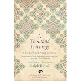 A Thousand Yearnings: A Book of Urdu Poetry and Prose