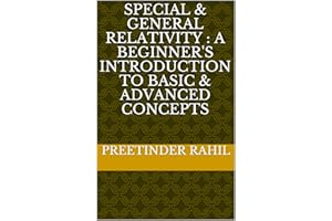 Special & General Relativity : A Beginner's Introduction to Basic & Advanced Concepts