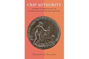 Crip Authority: Disability and the Art of Consolation in the Renaissance