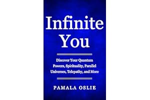 Infinite You: Discover Your Quantum Powers, Parallel Universes, Telepathy, Spirituality, and More