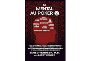 Le Mental Au Poker 2: Des Stratégies Ayant Fait Leurs Preuves Pour Améliorer Votre Niveau De Jeu Au Poker, Augmenter Votre En