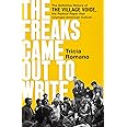 The Freaks Came Out to Write: The Definitive History of the Village Voice, the Radical Paper That Changed American Culture