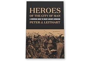 Heroes of the City of Man: A Christian Guide to Select Ancient Literature, Christian History Literature Book on Reading Pagan Classics, Biblical Books