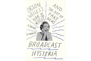Broadcast Hysteria: Orson Welles's War of the Worlds and the Art of Fake News