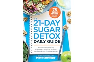 The 21-Day Sugar Detox Daily Guide: A Simplified, Day-by-Day Handbook & Journal to Help You Bust Sugar & Carb Cravings Naturally