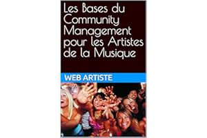 Les Bases du Community Management pour les Artistes de la Musique (French Edition)