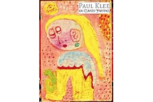 PAUL KLEE 100 Curated Paintings; Art Appreciation Book/ Coffee Table Book; eBOOK: 100 Artworks Retouched for Depth and Lumino