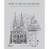 How to Read Churches: A Crash Course in Ecclesiastical Architecture