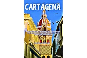 Cartagena Travel Guide 2025–2026: Explore Coastal Fortresses, Island Paradises, Afro-Caribbean Culture, Street Flavors, and Sunset-Colored Streets