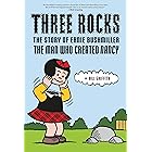 Three Rocks: The Story of Ernie Bushmiller: The Man Who Created Nancy