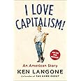I Love Capitalism!: An American Story