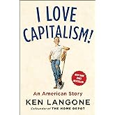 I Love Capitalism!: An American Story