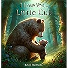 I Love You, My Little Cub: Bedtime Book For Toddlers and Preschoolers