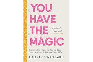You Have the Magic Guided Journal: Writing Practices to Rewire Your Subconscious & Uplevel Your Life