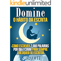 Domine o Hábito da Escrita: Como Escrever 2,000 Palavras por Dia e Curar Para Sempre o Bloqueio de Escritor (Portuguese… book cover