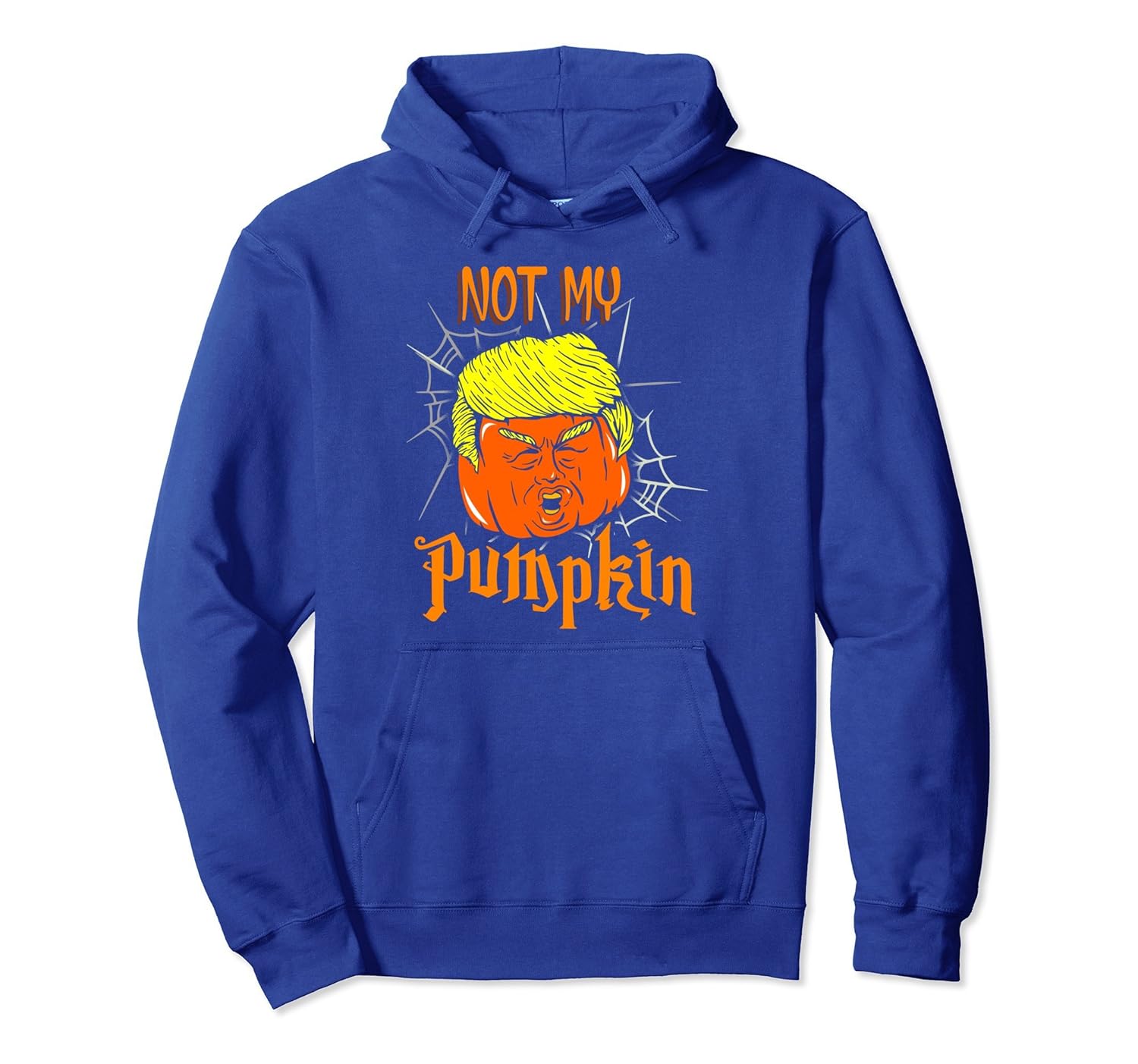 Not My Pumpkin Funny Halloween Party Trumpkin Hoodie-4LVS