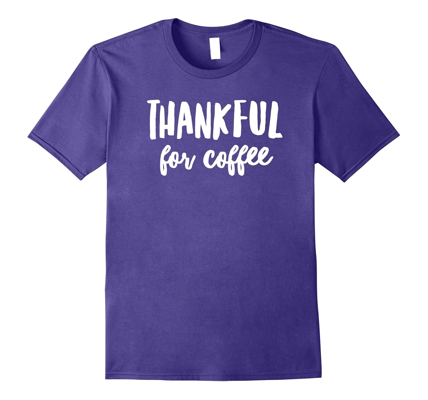 Thankful for Coffee Funny T-shirt - Perfect for Thanksgiving-ANZ