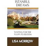 Istanbul Dreams: Waiting for the Tulips to Bloom