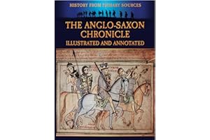 The Anglo-Saxon Chronicle: Illustrated and Annotated (Military History from Primary Sources)