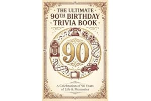 The Ultimate 90th Birthday Trivia Book: 600 Nostalgic Multiple-Choice Questions Celebrating 90 Years of Life — Relive the Mus