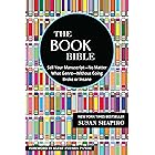 The Book Bible: How to Sell Your Manuscript—No Matter What Genre—Without Going Broke or Insane