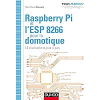 Raspberry Pi et l'ESP 8266 pour la domotique : 12 réalisations pas à pas (Tous makers !) (French Edition) book cover