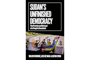 Sudan's Unfinished Democracy: The Promise and Betrayal of a People's Revolution (African Arguments)