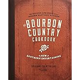 The Bourbon Country Cookbook: New Southern Entertaining: 95 Recipes and More from a Modern Kentucky Kitchen