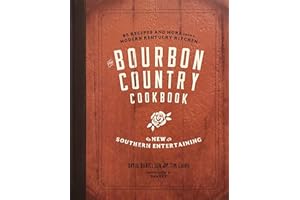 The Bourbon Country Cookbook: New Southern Entertaining: 95 Recipes and More from a Modern Kentucky Kitchen