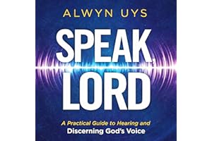 Speak, Lord: A Practical Guide to Hearing and Discerning God's Voice