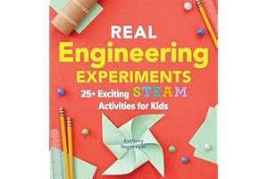 Real Engineering Experiments: 25+ Exciting STEAM Activities for Kids