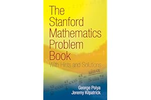 The Stanford Mathematics Problem Book: With Hints and Solutions (Dover Books on Mathematics)