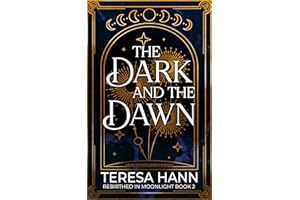 The Dark and the Dawn (Rebirthed in Moonlight Book 2)