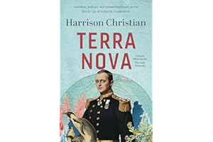 Terra Nova: Ambition, jealousy and simmering rivalry in the Heroic Age of Antarctic Exploration