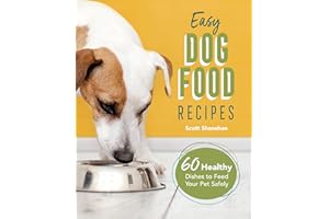 Easy Dog Food Recipes: 60 Healthy Dishes to Feed Your Pet Safely