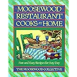 Moosewood Restaurant Cooks at Home: Fast and Easy Recipes for Any Day