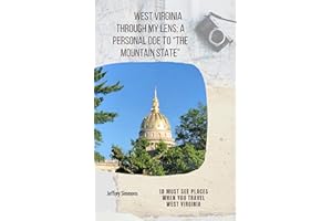 West Virginia Through My Lens: A Personal Ode To "The Mountain State": 10 Must See Places When You Travel West Virginia