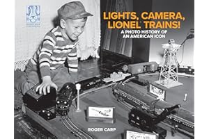 Lights, Camera, Lionel Trains!: A Photo History of an American Icon
