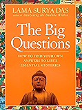 The Big Questions: How to Find Your Own Answers to Life's Essential Mysteries
