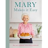 Mary Makes it Easy: The new ultimate stress-free cookbook