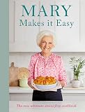 Mary Makes it Easy: The new ultimate stress-free cookbook