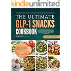 The Ultimate GLP-1 Snacks Cookbook: Wholesome Bites That Steady Your Blood Sugar and Keep You Comfortably Full (The GLP-1 Diet Cookbooks Book 3)