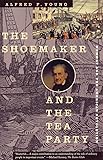 The Shoemaker and the Tea Party: Memory and the American Revolution