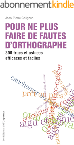 Download Pour ne plus faire de fautes d'orthographe: 300 trucs et astuces efficaces et faciles (Opportun Poche) PDF