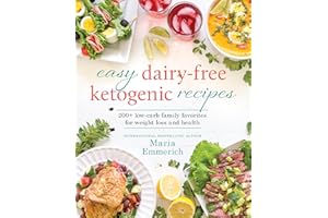 Easy Dairy-Free Ketogenic Recipes: 200+ Low-Carb Family Favorites for Weight Loss and Health