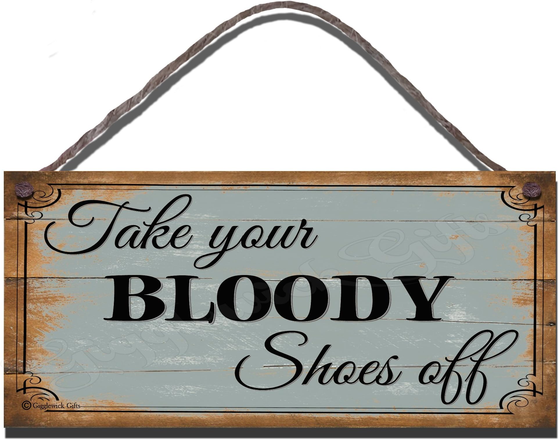 Funny Sign Birthday Occasion Shabby Chic Wooden Wall Plaque Take Your Bloody Shoes Off Gift Present